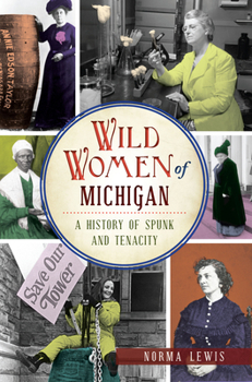 Paperback Wild Women of Michigan: A History of Spunk and Tenacity Book