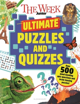 The Week Junior Ultimate Puzzles and Quizzes: Over 200 pages of mind-bending quizzes, sudoku, word searches, crosswords and much more – perfect for summer holidays!