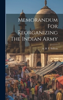 Hardcover Memorandum For Reorganizing The Indian Army Book