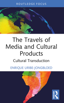 The Travels of Media and Cultural Products: Cultural Transduction