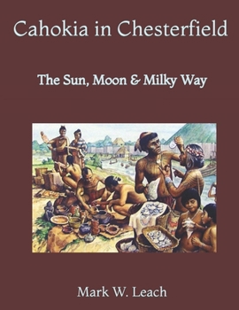 Paperback Cahokia in Chesterfield: The Sun, Moon & Milky Way Book
