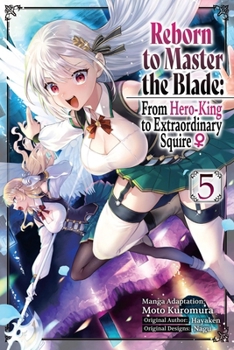 Paperback Reborn to Master the Blade: From Hero-King to Extraordinary Squire, Vol. 5 (Manga) Book