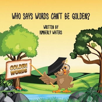 Paperback WHO SAYS WORDS CAN'T BE GOLDEN? Book