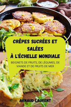 Paperback Crêpes Sucrées Et Salées À l'Échelle Mondiale [French] Book