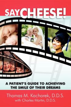 Paperback Say Cheese!: A Patient's Guide to Achieving the Smile of Their Dreams Book