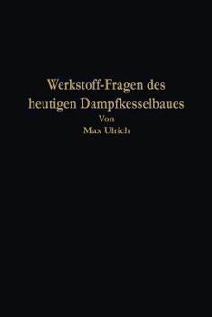 Paperback Werkstoff-Fragen Des Heutigen Dampfkesselbaues [German] Book