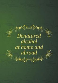 Paperback Denatured alcohol at home and abroad Book