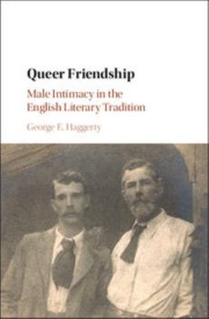 Hardcover Queer Friendship: Male Intimacy in the English Literary Tradition Book