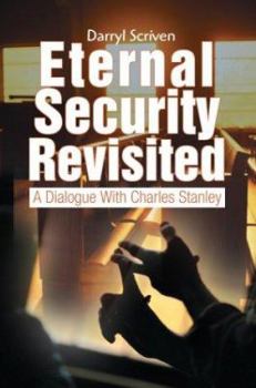 Paperback Eternal Security Revisited: A Dialogue With Charles Stanley Book