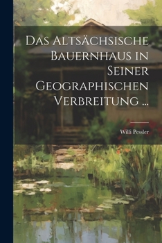 Paperback Das Altsächsische Bauernhaus in Seiner Geographischen Verbreitung ... [German] Book