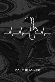 DAILY PLANNER WEEKLY CALENDAR: Saxophone Player Organizer Undated - Blank 52 Weeks Monday to Sunday -120 Pages- Saxophone Music Notebook Journal ... To-Do List for Instrumentalist & Concert Band