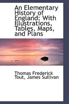 Paperback An Elementary History of England: With Illustrations, Tables, Maps, and Plans Book