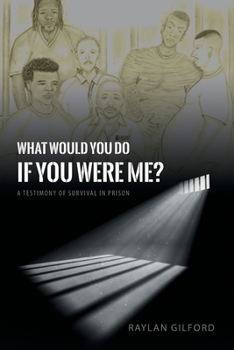 Paperback What Would You Do If You Were Me?: A Testimony of Survival in Prison Book