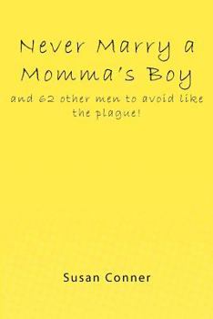 Paperback Never Marry a Momma's Boy: and 62 other men to avoid like the plague! Book