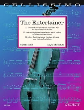 The Entertainer: 37 Entertaining Pieces from Classical Music to Pop for Cello and Piano: 37 Entertaining Pieces from Classical Music to Pop for Cello