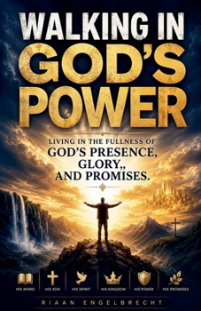 Walking in God's Power: Living in the Fullness of God's Presence, Glory, and Promises (In Pursuit of God)