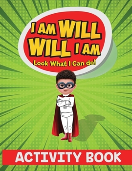 I Am Will. Will I Am: Look What I Can Do!