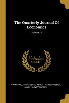Paperback The Quarterly Journal Of Economics; Volume 33 Book