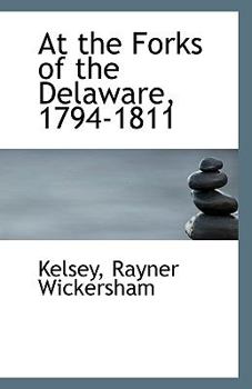 Paperback At the Forks of the Delaware, 1794-1811 Book