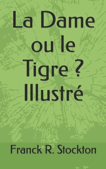 La Dame ou le Tigre ? Illustr?: The Lady, or the Tiger? Illustrated(French edition)