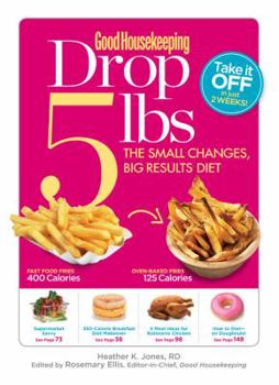 Paperback Good Housekeeping Drop 5 lbs: The Small Changes, Big Results Diet Book