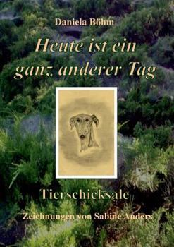 Paperback Heute ist ein ganz anderer Tag: Tierschicksale [German] Book