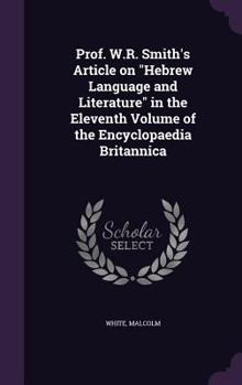 Hardcover Prof. W.R. Smith's Article on Hebrew Language and Literature in the Eleventh Volume of the Encyclopaedia Britannica Book