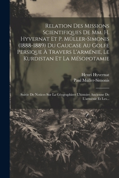 Paperback Relation Des Missions Scientifiques De Mm. H. Hyvernat Et P. Müller-simonis (1888-1889) Du Caucase Au Golfe Persique À Travers L'arménie, Le Kurdistan [French] Book