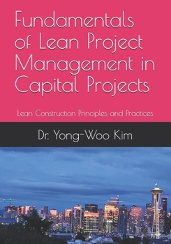 Paperback Fundamentals of Lean Project Management in Capital Projects: Lean Construction Principles and Practices Book