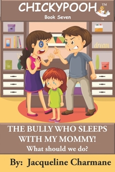Paperback The Bully Who Sleeps With My Mommy!: What Should We Do? Book
