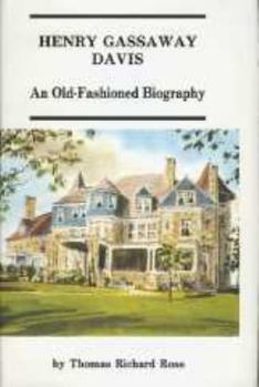 Hardcover Henry Gassaway Davis: An Old-Fashioned Biography Book