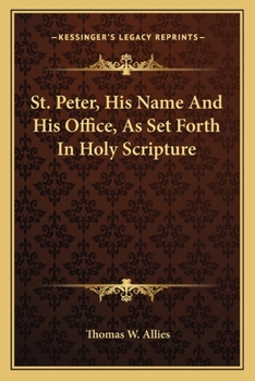 St. Peter, His Name and His Office: As Set Forth in Holy Scripture
