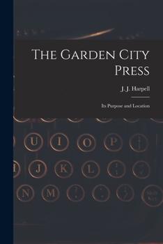 Paperback The Garden City Press: Its Purpose and Location Book