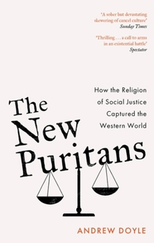 Paperback The New Puritans: How the Religion of Social Justice Captured the Western World Book