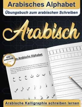 Paperback Arabisches Alphabet: Übungsbuch zum arabischen Schreiben Arabische Kalligraphie schreiben lernen Arabisch für anfänger [German] Book