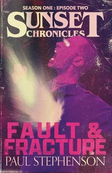 Fault & Fracture: Season One, Episode Two of The Sunset Chronicles - Book #2 of the Sunset Chronicles