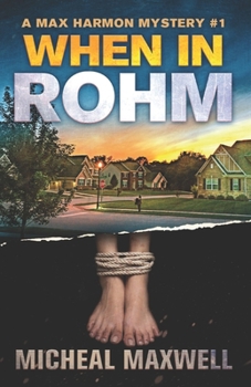 When in Rohm - Book #1 of the Max Harmon Mystery