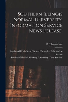 Paperback Southern Illinois Normal University. Information Service News Release.; 1947 January-June Book