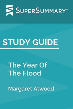 Paperback Study Guide: The Year Of The Flood by Margaret Atwood (SuperSummary) Book