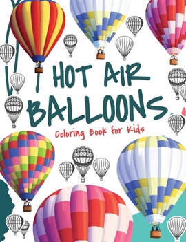 Paperback Hot Air Balloons Coloring Book for Kids: Coloring Book for Boys and Girls with over 30 Coloring Pages Book