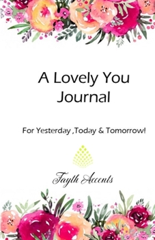 Paperback A Lovely You Journal: For Yesterday, Today and Tomorrow Book