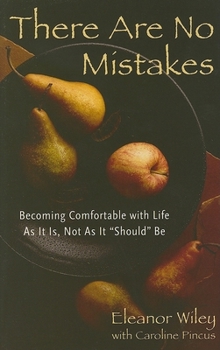 Hardcover There Are No Mistakes: Becoming Comfortable with Life as It Is, Not as It Should Be Book
