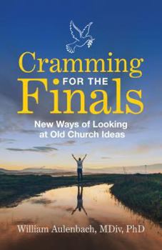 Paperback Cramming for the Finals: New Ways of Looking at Old Church Ideas Book
