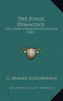 Der Junge Demagoge: Eine Tragi-Komische Geschichte (1847)