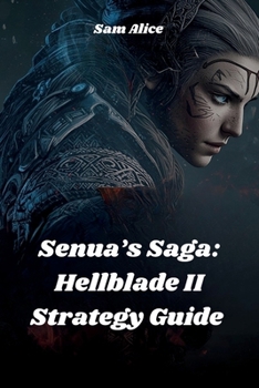 Paperback Senua's Saga: Hellblade II Strategy Guide: Mastering the combats and game play Book