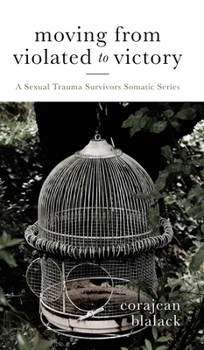 Moving from Violated to Victory: A Sexual Trauma Survivors Somatic Series