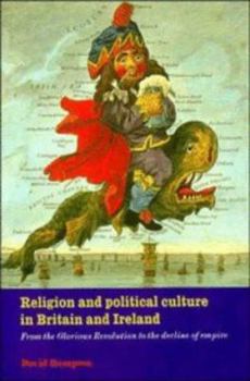 Paperback Religion and Political Culture in Britain and Ireland: From the Glorious Revolution to the Decline of Empire Book