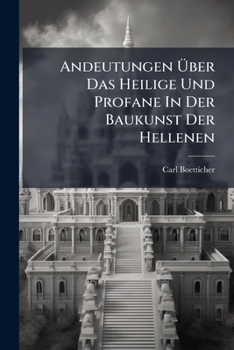 Paperback Andeutungen Über Das Heilige Und Profane In Der Baukunst Der Hellenen [German] Book