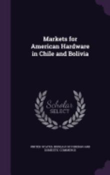 Hardcover Markets for American Hardware in Chile and Bolivia Book
