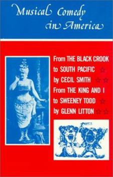 Paperback Musical Comedy in America: From The Black Crook to South Pacific, From The King & I to Sweeney Todd Book